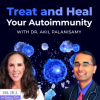 Treat and Heal Your Autoimmunity with Dr. Akil Palanisamy